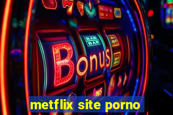 metflix site porno